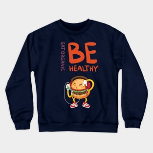 be healthy Crewneck Sweatshirt